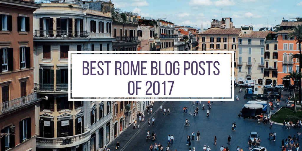 Italy Sample Blog Best Rome Blog Posts of 2017 - An American in Rome