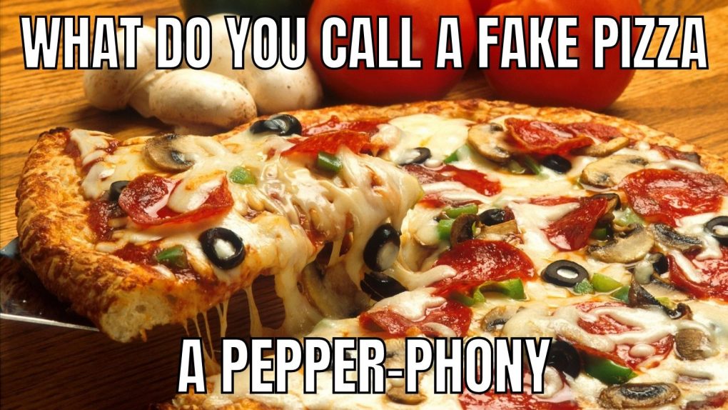 photo of pizza with text what do you call a fake pizza? pepper-phony